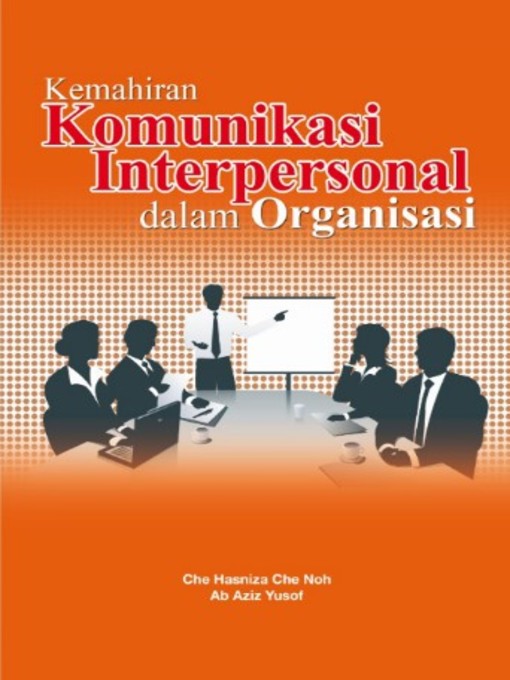 Title details for Kemahiran Komunikasi Interpersonal Dalam Organisasi by Che Hasniza Che Noh - Available